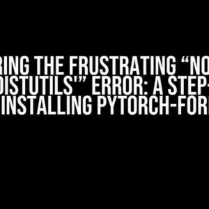 Conquering the Frustrating “No module named ‘distutils'” Error: A Step-by-Step Guide to Installing PyTorch-Forecasting