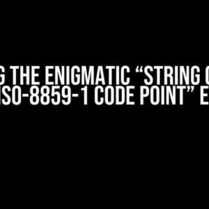 Decoding the Enigmatic “String contains non ISO-8859-1 code point” Error