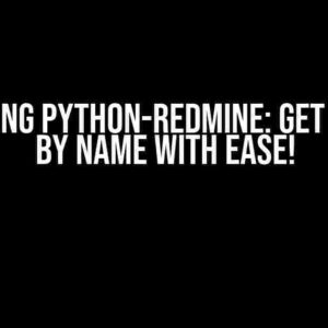 Mastering Python-Redmine: Get Project by Name with Ease!