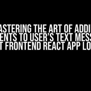 Mastering the Art of Adding Attachments to User’s Text Messages via Bot Frontend React App Logic