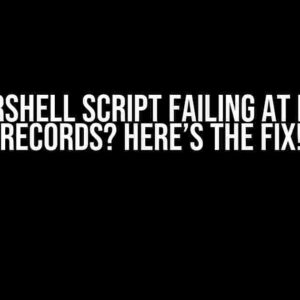 PowerShell Script Failing at Insert Records? Here’s the Fix!