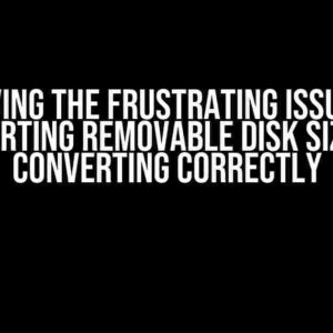 Solving the Frustrating Issue of Converting Removable Disk Size Not Converting Correctly