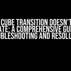 TabView Cube Transition Doesn’t Always Animate: A Comprehensive Guide to Troubleshooting and Resolution