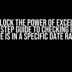 Unlock the Power of Excel: A Step-by-Step Guide to Checking if a Given Date is in a Specific Date Range